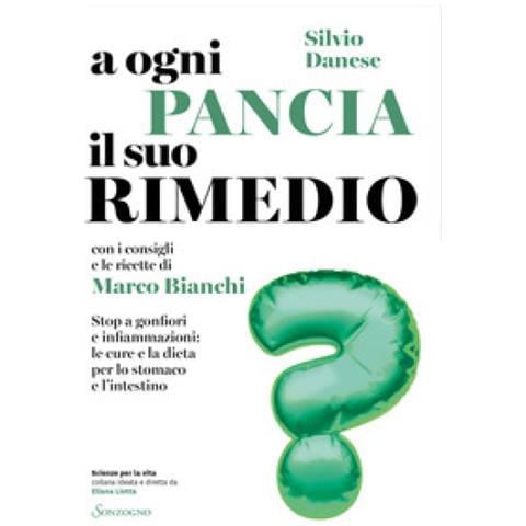 Silvio Danese - A ogni pancia il suo rimedio. Stop a gonfiori e infiammazioni: le cure e la dieta per lo stomaco e l'intestino - Foto 1