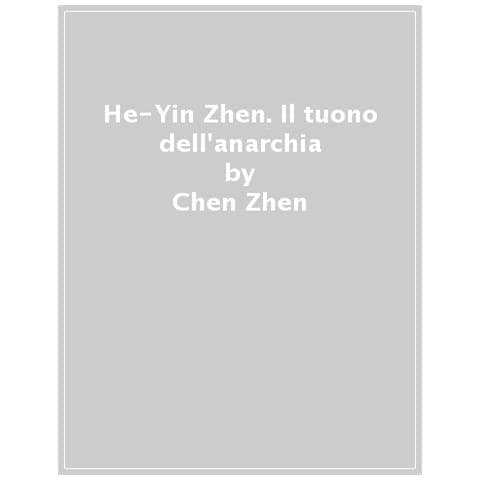 He-Yin Zhen - Il tuono dell'anarchia. Ediz. critica - Foto 1