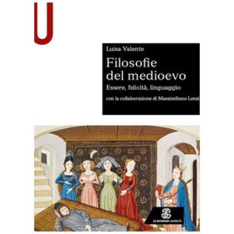 Luisa Valente - Filosofie Del Medioevo. Essere, Felicità, Linguaggio. - Foto 1