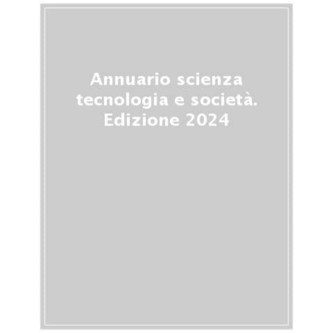 Massimiano Bucchi - Annuario scienza tecnologia e società. Edizione 2024. Speciale: venti anni di scienza nella società - Foto 1