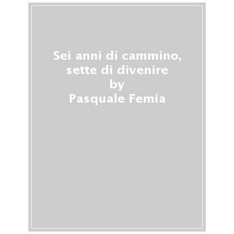 Pasquale Femia - Sei Anni Di Cammino, Sette Di Divenire. Rudolf Von Jhering E La Svolta Nella Scienza Del Diritto - Foto 1