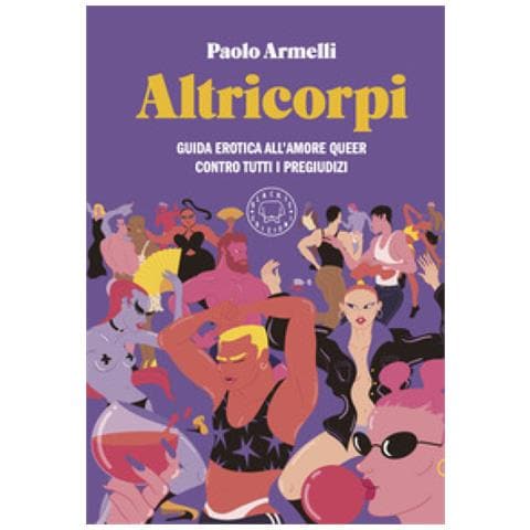 Paolo Armelli - Altricorpi. Guida Erotica All'amore Queer Contro Tutti I Pregiudizi - Foto 1