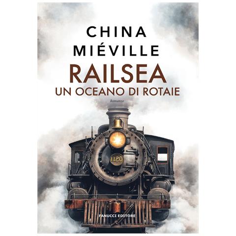 China Miéville - Railsea. Un oceano di rotaie - Foto 1