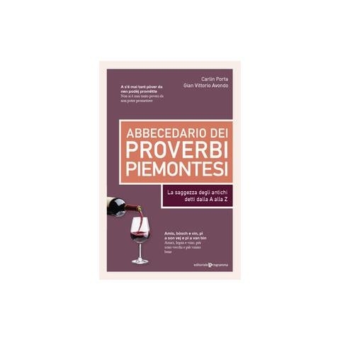 Carlin Porta - Abbecedario dei proverbi piemontesi. La saggezza degli antichi detti dalla A alla Z - Foto 1