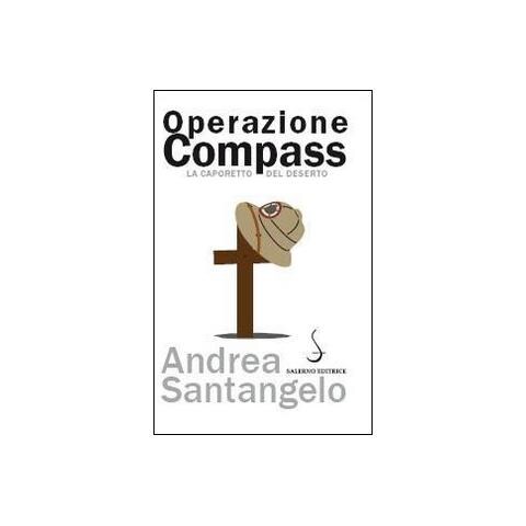 Andrea Santangelo - Operazione Compass. La Caporetto del deserto - Foto 2