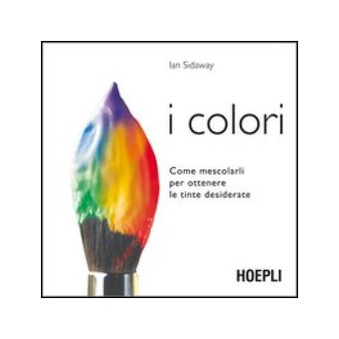 Ian Sidaway - I colori. Come mescolarli per ottenere le tinte desiderate - Foto 2