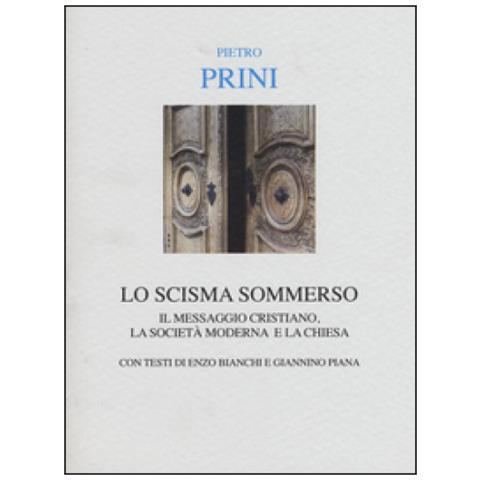 Pietro Prini - Lo Scisma Sommerso. Il Messaggio Cristiano, La Società Moderna E La Chiesa Cattolica - Foto 2