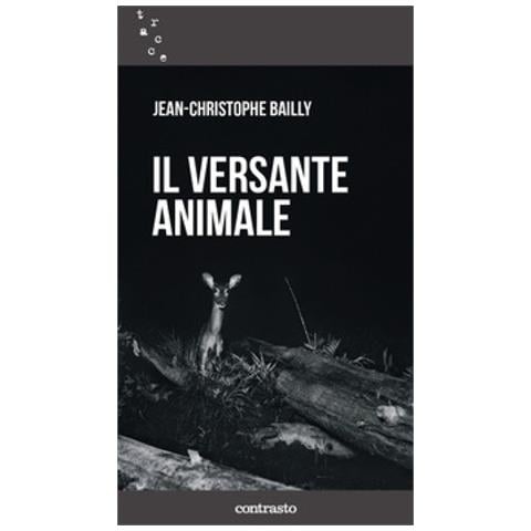 Jean-Christophe Bailly - Il versante animale - Foto 1