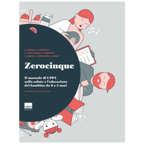 Francesca Grillo - Zerocinque. Il manuale di sulla salute e l'educazione del bambino da 0 a 5 anni - Foto 1