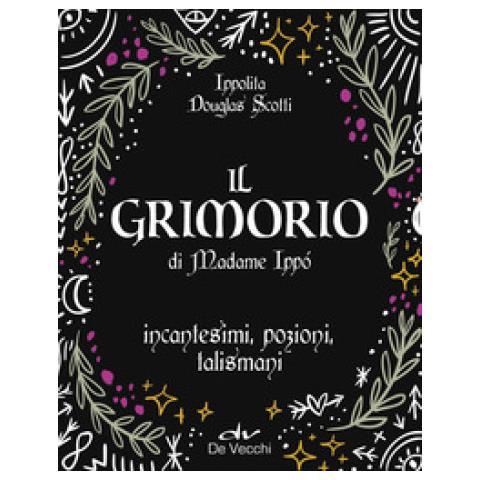 Ippolita Douglas Scotti - Il Grimorio Di Madame Ippò. Incantesimi, Pozioni, Talismani. Con Diario Segreto - Foto 1