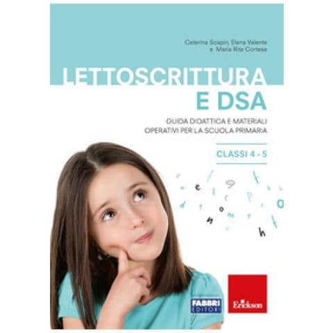 Caterina Scapin - Lettoscrittura e DSA. Guida didattica e materiali operativi per la scuola primaria. Classi 4-5 - Foto 1