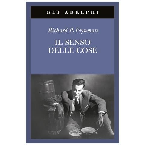 Richard P. Feynman - Il senso delle cose - Foto 1