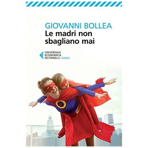 Giovanni Bollea - Le madri non sbagliano mai - Foto 2