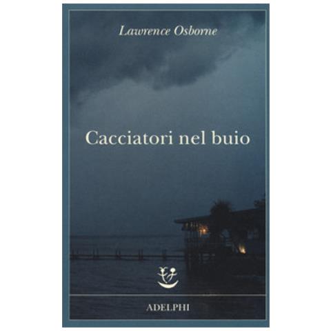 Lawrence Osborne - Cacciatori Nel Buio - Foto 1