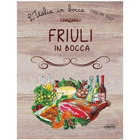 Friuli In Bocca. Ediz. Italiana E Inglese - Foto 1