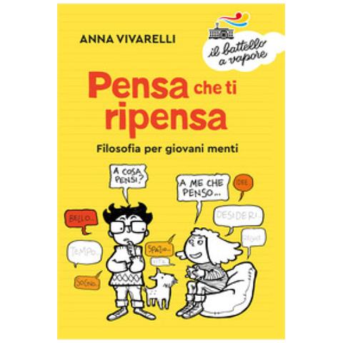 Anna Vivarelli - Pensa Che Ti Ripensa. Filosofia Per Giovani Menti - Foto 2