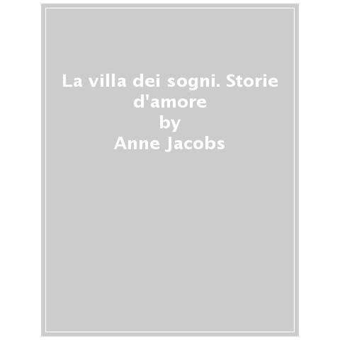Anne Jacobs - La villa dei sogni. Storie d'amore - Foto 1