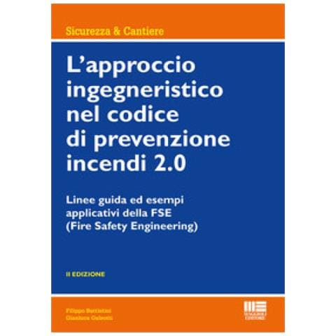 Filippo Battistini - L'approccio ingegneristico nel codice di prevenzione incendi 2.0. Linee guida ed esempi applicativi della FSE - Foto 1