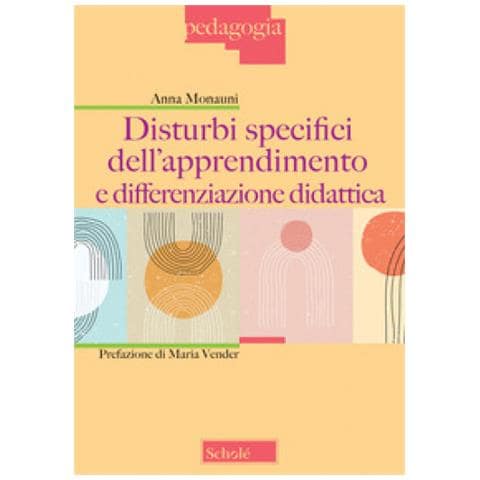 Anna Monauni - Disturbi Specifici Dell'apprendimento E Differenziazione Didattica - Foto 2