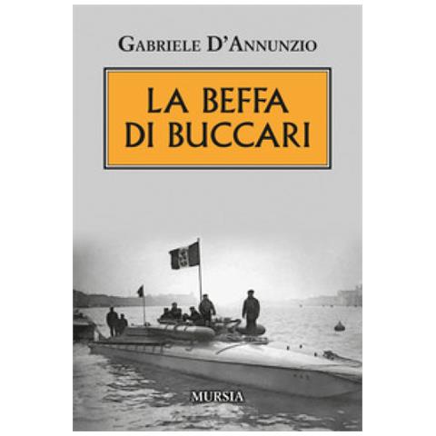 Gabriele D'annunzio - La Beffa Di Buccari - Foto 1