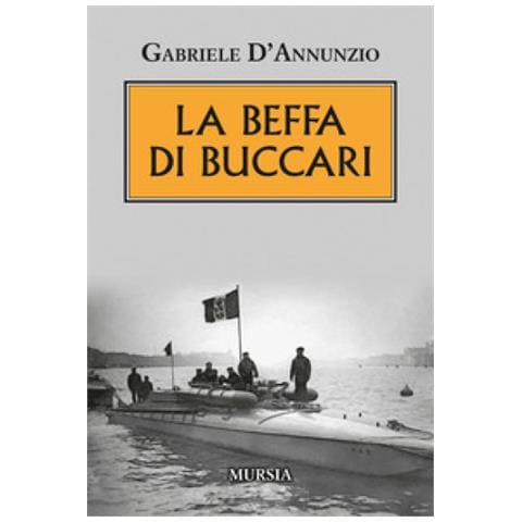 Gabriele D'annunzio - La Beffa Di Buccari - Foto 2