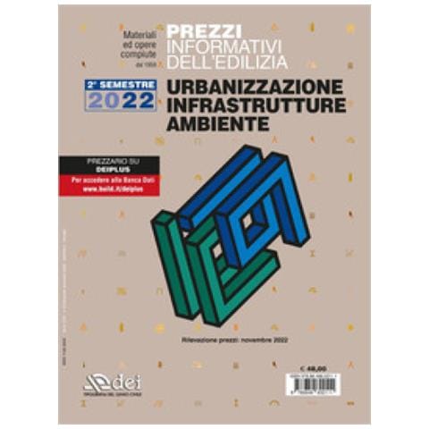 Prezzi Informativi Dell'edilizia. Urbanizzazione Infrastrutture Ambiente. Secondo Semestre 2022 - Foto 1