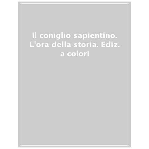 Il Coniglio Sapientino. L'ora Della Storia. Ediz. A Colori - Foto 1