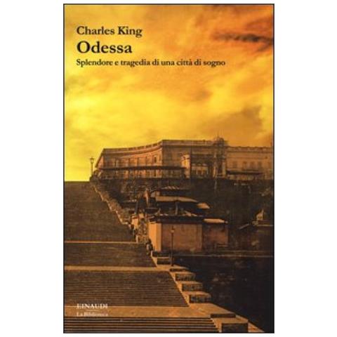 Charles King - Odessa. Splendore e tragedia di una città di sogno - Foto 3