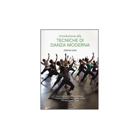 Joshua Legg - Introduzione alle tecniche di danza moderna. Ediz. illustrata - Foto 1