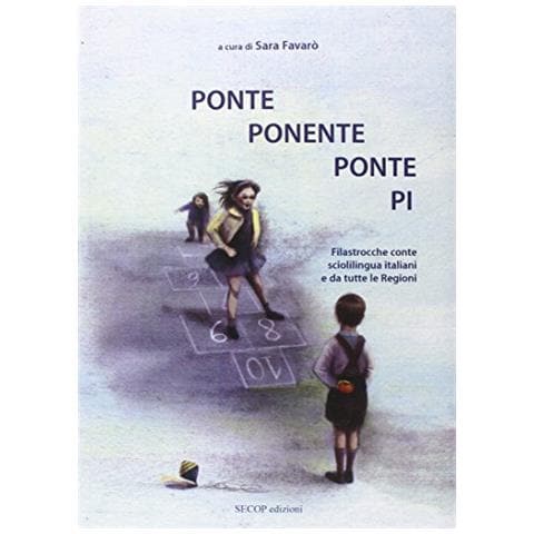 Sara Favarò - Ponte ponente ponte pi. Filastrocche conte scioglilingua italiani e da tutte le regioni - Foto 2