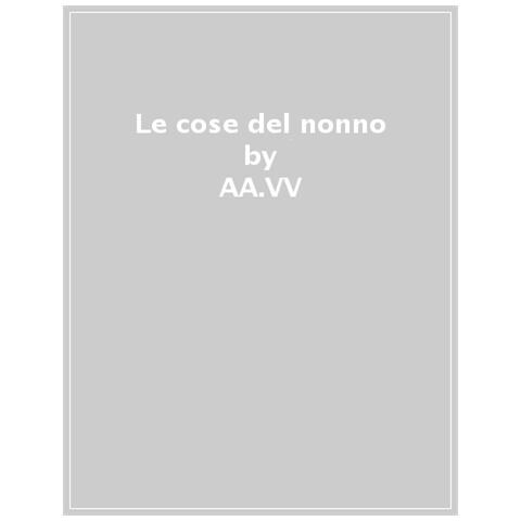 Francesco Gioana - Le cose del nonno. Gli oggetti del lavoro tra fine Ottocento e gli anni Cinquanta del XX secolo in Valle d'Aosta-Les outils entre la fine du XIXe siècle et les années Cinquante du XXe siècle en Vallée d'Aoste. Ediz. a colori - Foto 1