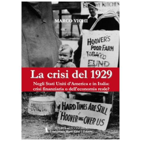 Marco Vichi - La Crisi Del 1929. Negli Stati Uniti D'america E In Italia: Crisi Finanziaria O Dell'economia Reale? - Foto 1
