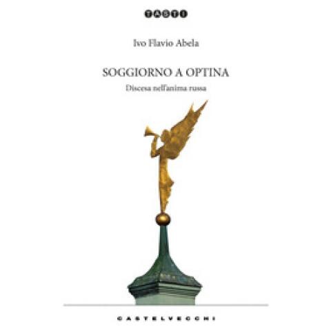 Ivo Flavio Abela - Soggiorno A Optina. Discesa Nell'anima Russa - Foto 1