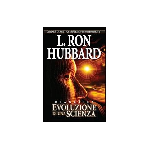 L. Ron Hubbard - Dianetics. Evoluzione di una scienza - Foto 1
