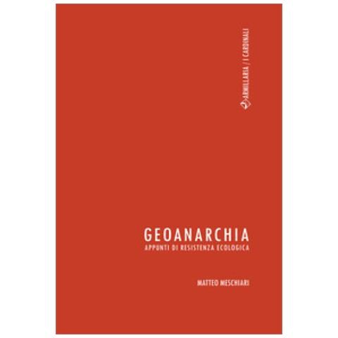 Matteo Meschiari - Geoanarchia. Appunti di resistenza ecologica - Foto 1