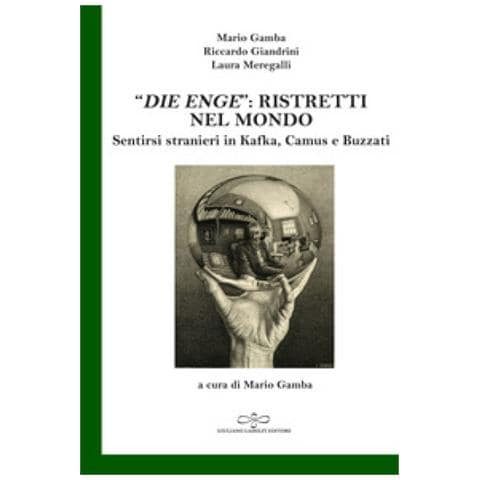 Mario Gamba - «Die Enge»: ristretti nel mondo. Sentirsi stranieri in Kafka, Camus, Buzzati - Foto 1
