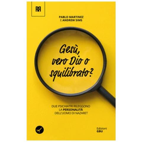 Pablo Martinez - Gesù: vero dio o squilibrato? Due psichiatri rileggono la personalità dell'uomo di Nazaret - Foto 1