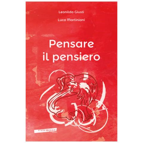 Leonilda Giusti - Pensare il pensiero. Sensazione, percezione, immagine, pensiero, linguaggio - Foto 1