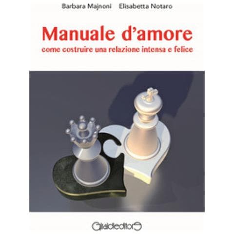 Barbara Majnoni - Manuale d'amore. Come costruire una relazione intensa e felice - Foto 1