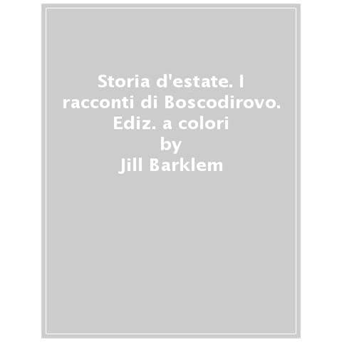 Jill Barklem - Storia D'estate. I Racconti Di Boscodirovo. Ediz. A Colori - Foto 1