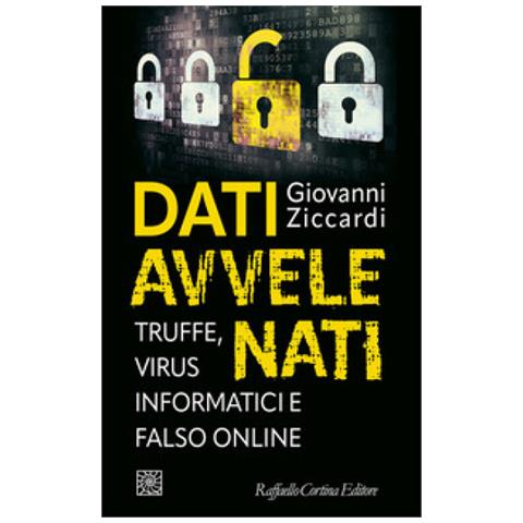 Giovanni Ziccardi - Dati Avvelenati. Truffe, Virus Informatici E Falso Online - Foto 1