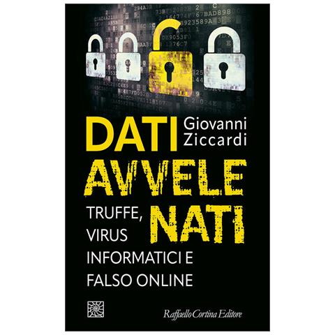 Giovanni Ziccardi - Dati Avvelenati. Truffe, Virus Informatici E Falso Online - Foto 2