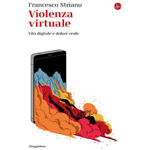 Francesco Striano - Violenza virtuale. Vita digitale e dolore reale - Foto 1