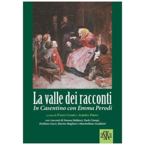 Paolo Ciampi - La valle dei racconti. In Casentino con Emma Perodi - Foto 1