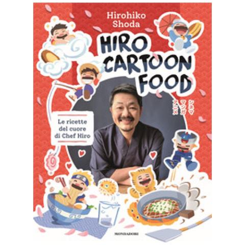 Hirohiko Shoda - Hiro Cartoon Food. Le Ricette Del Cuore Di Chef Hiro - Foto 1