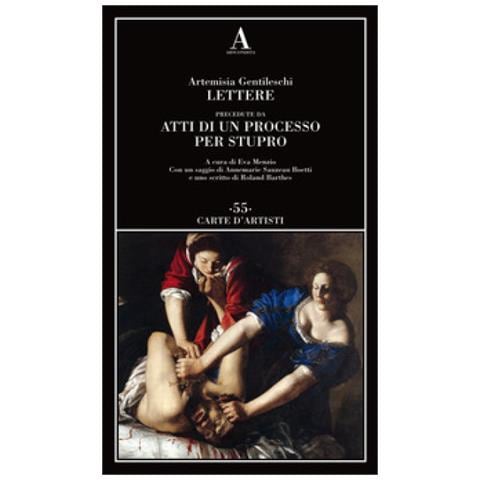 Artemisia Gentileschi - Lettere Precedute Da «atti Di Un Processo Per Stupro» - Foto 1