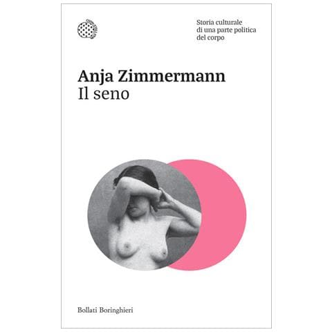 Anja Zimmermann - Il seno. Storia culturale di una parte politica del corpo - Foto 1