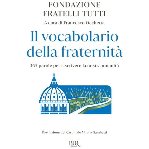 Mauro Gambetti - Il vocabolario della fraternità. 365 parole per riscrivere la nostra umanità - Foto 1