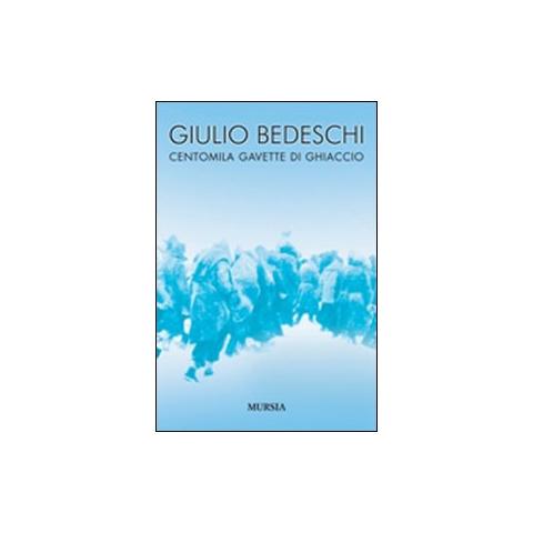 Giulio Bedeschi - Centomila gavette di ghiaccio. Ediz. integrale - Foto 1