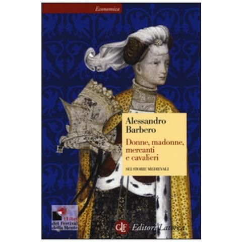 Donne, madonne, mercanti e cavalieri. Sei storie medievali - Foto 2